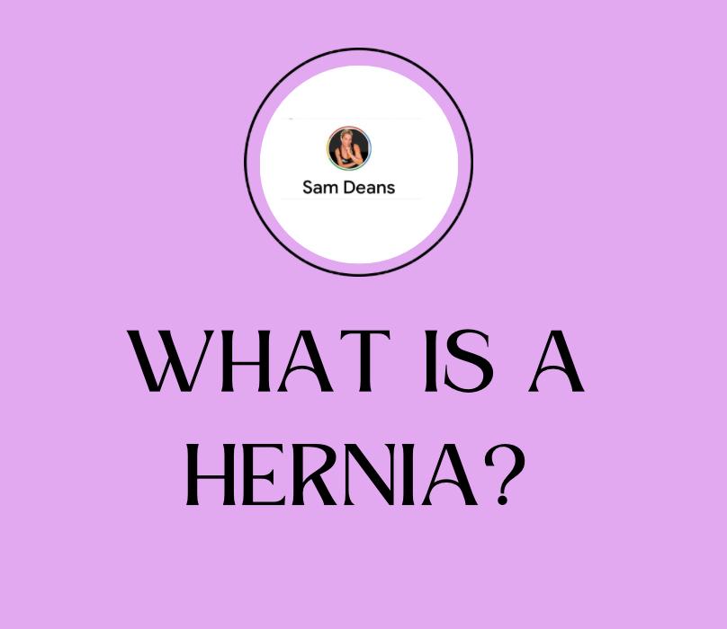 Sam Deans Fitness - What is a Hernia